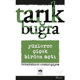 Yüzlerce Çiçek Birden Açtı - Tarık Buğra