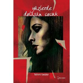 Yüzlerde Dolaşan Çocuk - Fehmi Besler
