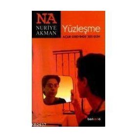 YÜZLEŞME AÇLIK GREVINDE 205 GÜN - NURIYE AKMAN