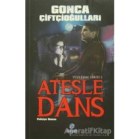 Yüzleşme Serisi 2 - Ateşle Dans - Gonca Çiftçioğulları