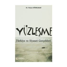 YÜZLEŞME TÜRKİYE VE SIYASET GERÇEKLERİ - YALÇIN GÜZELHAN