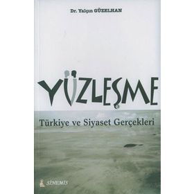 YÜZLEŞME TÜRKİYE VE SIYASET GERÇEKLERİ - YALÇIN GÜZELHAN