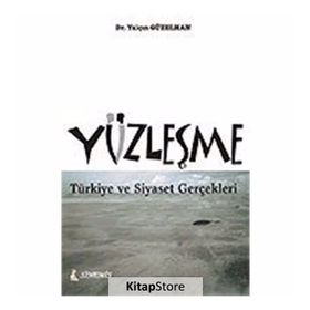 YÜZLEŞME TÜRKİYE VE SIYASET GERÇEKLERİ - YALÇIN GÜZELHAN