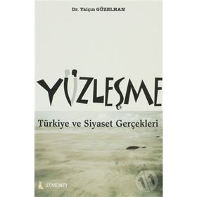 YÜZLEŞME TÜRKİYE VE SIYASET GERÇEKLERİ - YALÇIN GÜZELHAN