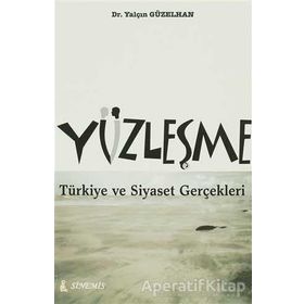 YÜZLEŞME TÜRKİYE VE SIYASET GERÇEKLERİ - YALÇIN GÜZELHAN