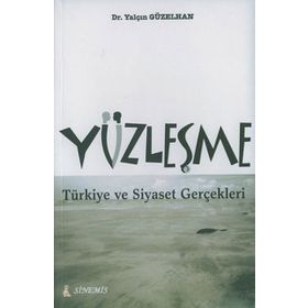 YÜZLEŞME TÜRKİYE VE SIYASET GERÇEKLERİ - YALÇIN GÜZELHAN
