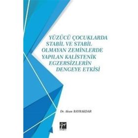 Yüzücü Çocuklarda Stabil ve Stabil Olmayan Zeminlerde Yapılan Kalistenik Egzersizlerin Dengeye Etkisi - Akan Bayrakdar