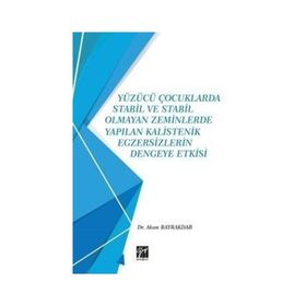 Yüzücü Çocuklarda Stabil ve Stabil Olmayan Zeminlerde Yapılan Kalistenik Egzersizlerin Dengeye Etkisi - Akan Bayrakdar