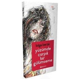 Yüzümde Çarpık Bir Gülümseme - Bilge Berze