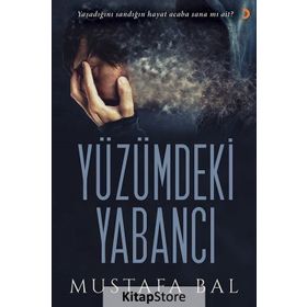 Yüzümdeki Yabancı - Mustafa Bal