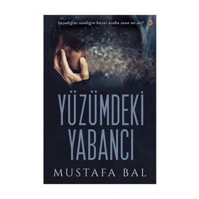 Yüzümdeki Yabancı - Mustafa Bal