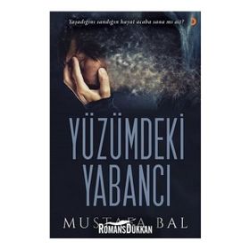 Yüzümdeki Yabancı - Mustafa Bal