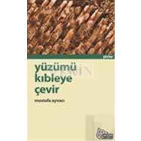 YÜZÜMÜ KIBLEYE ÇEVİR - MUSTAFA AYVACI