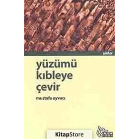 YÜZÜMÜ KIBLEYE ÇEVİR - MUSTAFA AYVACI