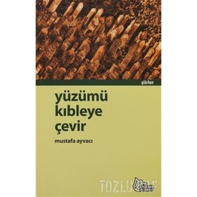 YÜZÜMÜ KIBLEYE ÇEVİR - MUSTAFA AYVACI
