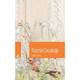 YÜZÜMÜN ÇOCUKLUĞU - SAID YAVUZ