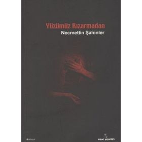 YÜZÜMÜZ KIZARMADAN - NECMETTIN ŞAHİNLER