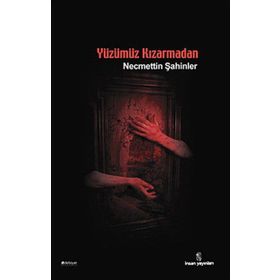YÜZÜMÜZ KIZARMADAN - NECMETTIN ŞAHİNLER