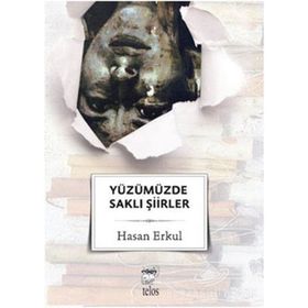 YÜZÜMÜZDE SAKLI ŞİİRLER - HASAN ERKUL