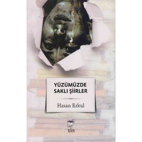 YÜZÜMÜZDE SAKLI ŞİİRLER - HASAN ERKUL