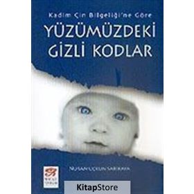 YÜZÜMÜZDEKİ GIZLI KODLAR KADIM ÇİN BİLGELİĞİ´NE GÖRE - NURAN UÇKUN SARIKAYA