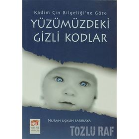 YÜZÜMÜZDEKİ GIZLI KODLAR KADIM ÇİN BİLGELİĞİ´NE GÖRE - NURAN UÇKUN SARIKAYA