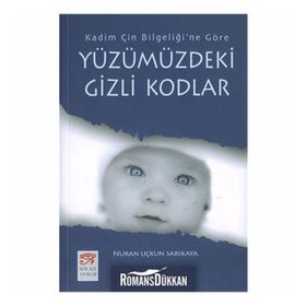 YÜZÜMÜZDEKİ GIZLI KODLAR KADIM ÇİN BİLGELİĞİ´NE GÖRE - NURAN UÇKUN SARIKAYA