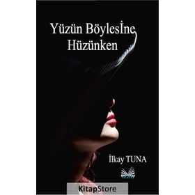 Yüzün Böylesine Hüzünken - İlkay Tuna