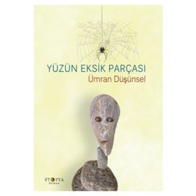 Yüzün Eksik Parçası - Ümran Düşünsel