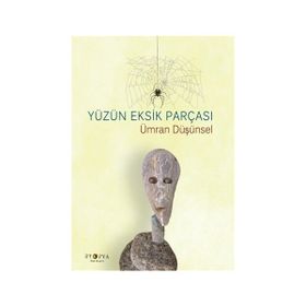 Yüzün Eksik Parçası - Ümran Düşünsel