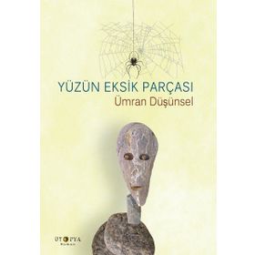 Yüzün Eksik Parçası - Ümran Düşünsel