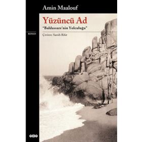 YÜZÜNCÜ AD BALDASSARE NIN YOLCULUĞU - AMIN MAALOUF