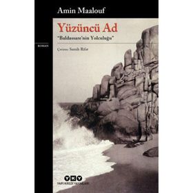 YÜZÜNCÜ AD BALDASSARE NIN YOLCULUĞU - AMIN MAALOUF