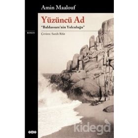 YÜZÜNCÜ AD BALDASSARE NIN YOLCULUĞU - AMIN MAALOUF