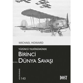 Yüzüncü Yıldönümünde Birinci Dünya Savaşı - Michael Howard