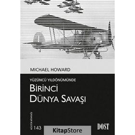 Yüzüncü Yıldönümünde Birinci Dünya Savaşı - Michael Howard