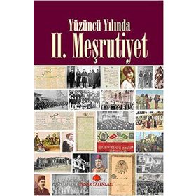 YÜZÜNCÜ YILINDA II. MEŞRUTİYET - AKIF PAMUK, HALIL AKKURT