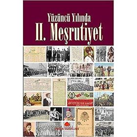 YÜZÜNCÜ YILINDA II. MEŞRUTİYET - AKIF PAMUK, HALIL AKKURT