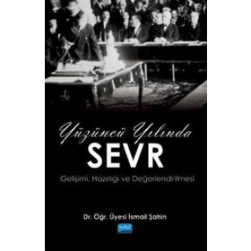Yüzüncü Yılında Sevr / İsmail Şahin / Nobel Akademik Yayıncılık