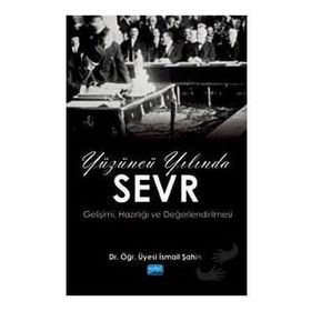 Yüzüncü Yılında Sevr / İsmail Şahin / Nobel Akademik Yayıncılık