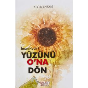 Yüzünü O'na Dön - Siyer Ensari