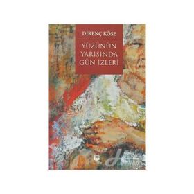 Yüzünün Yarısında Gün İzleri - Direnç Köse