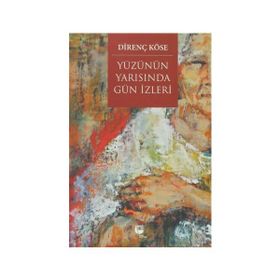 Yüzünün Yarısında Gün İzleri - Direnç Köse