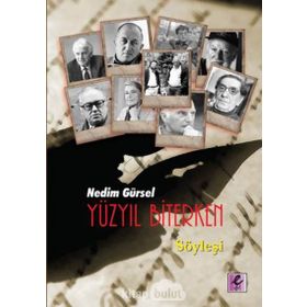 Yüzyıl Biterken - Nedim Gürsel