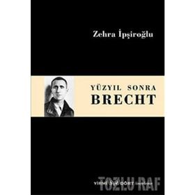 Yüzyıl Sonra Brecht - Zehra İpşiroğlu