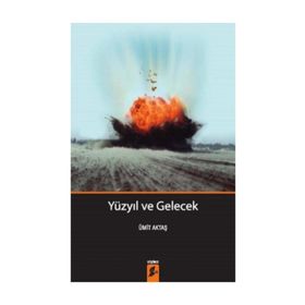 Yüzyıl Ve Gelecek - Ümit Aktaş