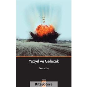 Yüzyıl Ve Gelecek - Ümit Aktaş