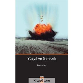 Yüzyıl Ve Gelecek - Ümit Aktaş