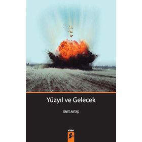 Yüzyıl Ve Gelecek - Ümit Aktaş