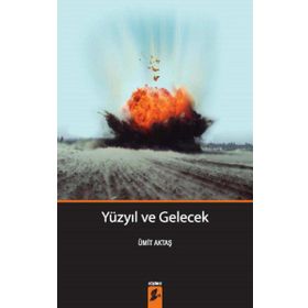 Yüzyıl Ve Gelecek - Ümit Aktaş